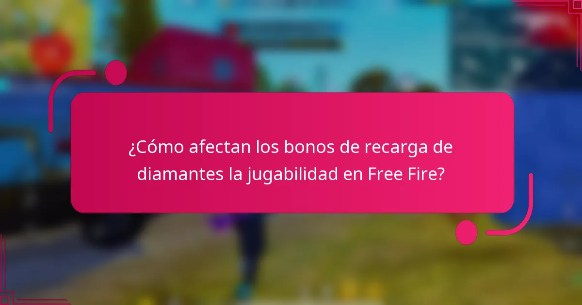 ¿Cómo afectan los bonos de recarga de diamantes la jugabilidad en Free Fire?