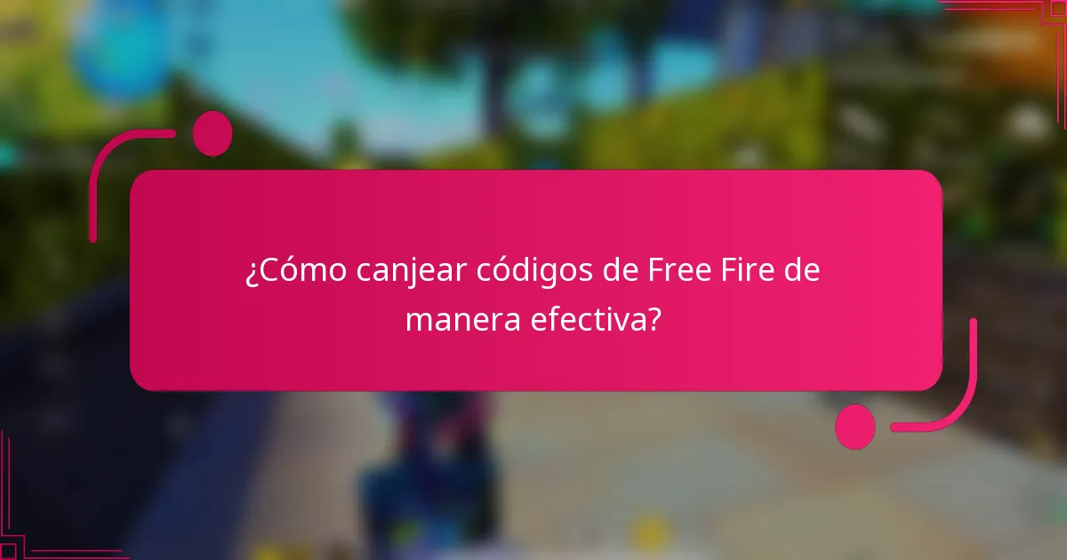 ¿Cómo canjear códigos de Free Fire de manera efectiva?