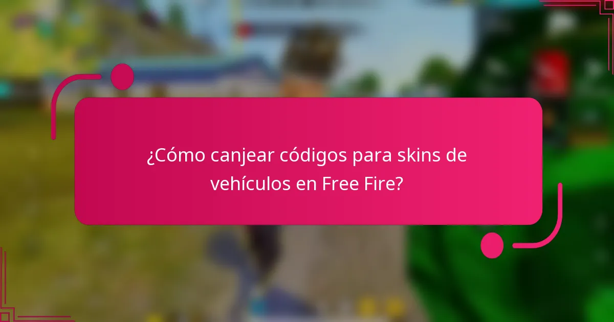¿Cómo canjear códigos para skins de vehículos en Free Fire?