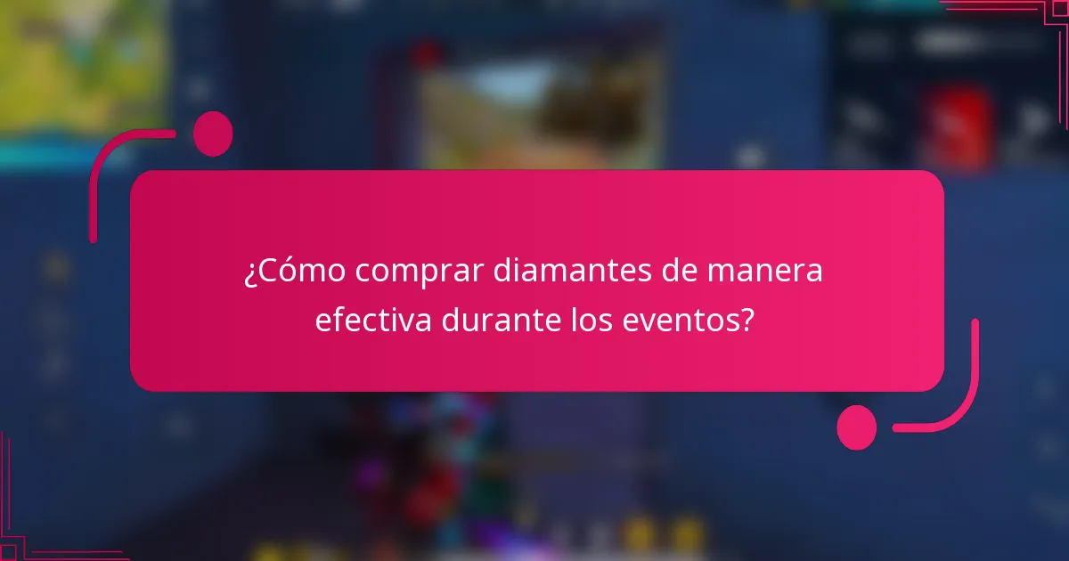 ¿Cómo comprar diamantes de manera efectiva durante los eventos?