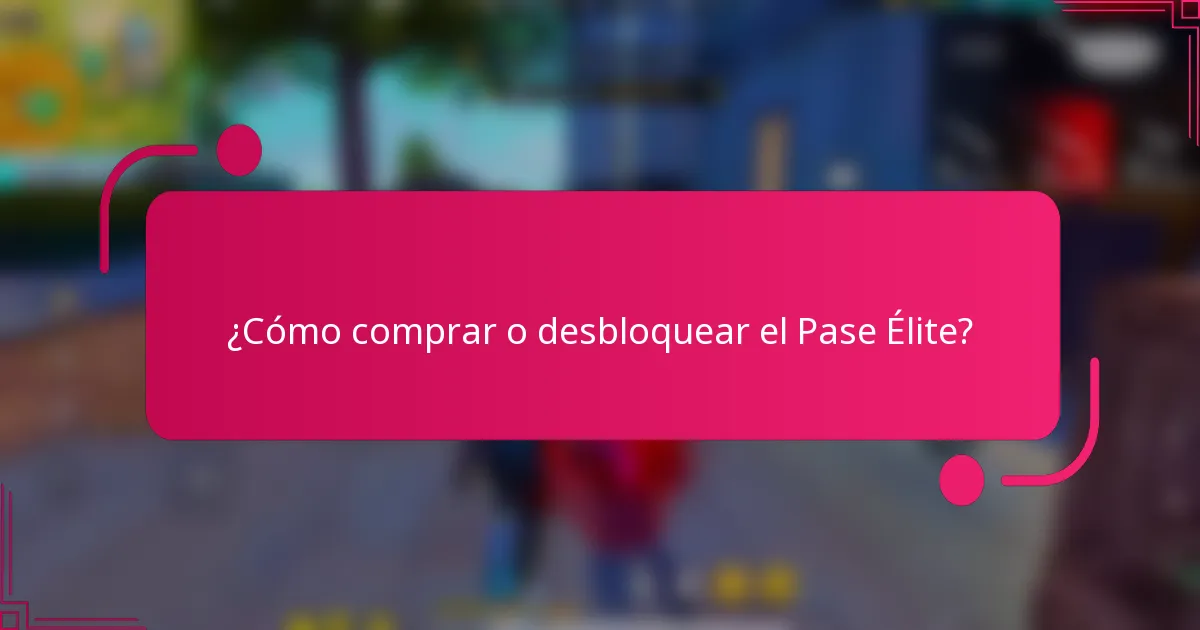 ¿Cómo comprar o desbloquear el Pase Élite?