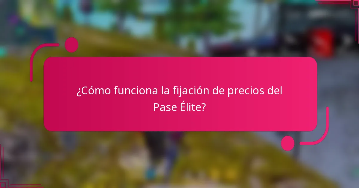 ¿Cómo funciona la fijación de precios del Pase Élite?