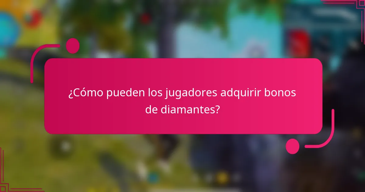 ¿Cómo pueden los jugadores adquirir bonos de diamantes?