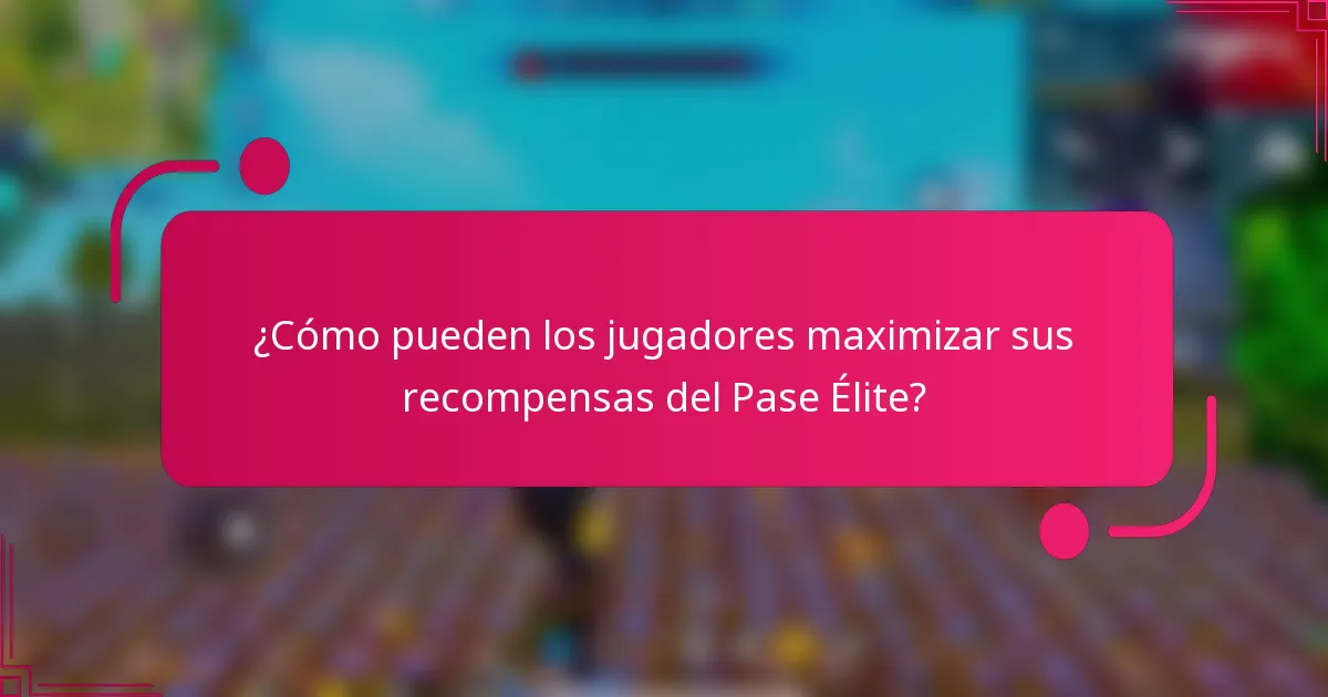 ¿Cómo pueden los jugadores maximizar sus recompensas del Pase Élite?