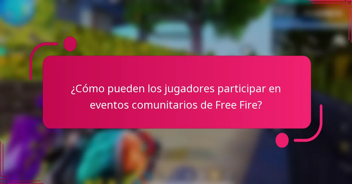 ¿Cómo pueden los jugadores participar en eventos comunitarios de Free Fire?