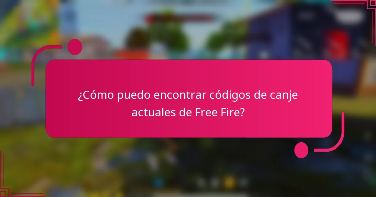 ¿Cómo puedo encontrar códigos de canje actuales de Free Fire?