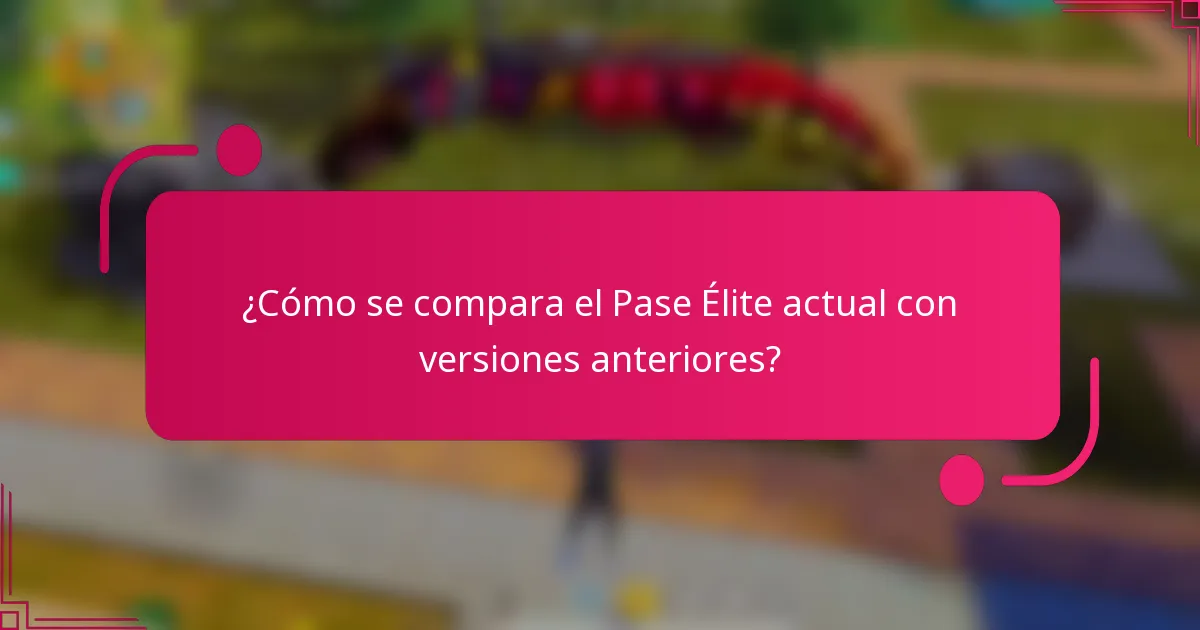 ¿Cómo se compara el Pase Élite actual con versiones anteriores?