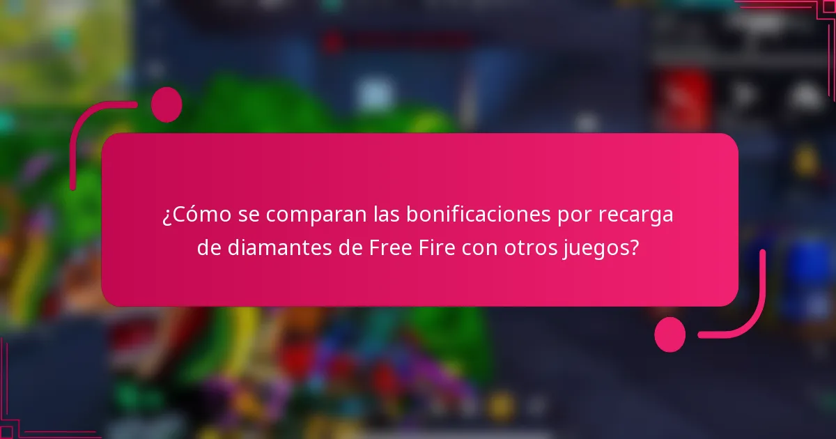 ¿Cómo se comparan las bonificaciones por recarga de diamantes de Free Fire con otros juegos?