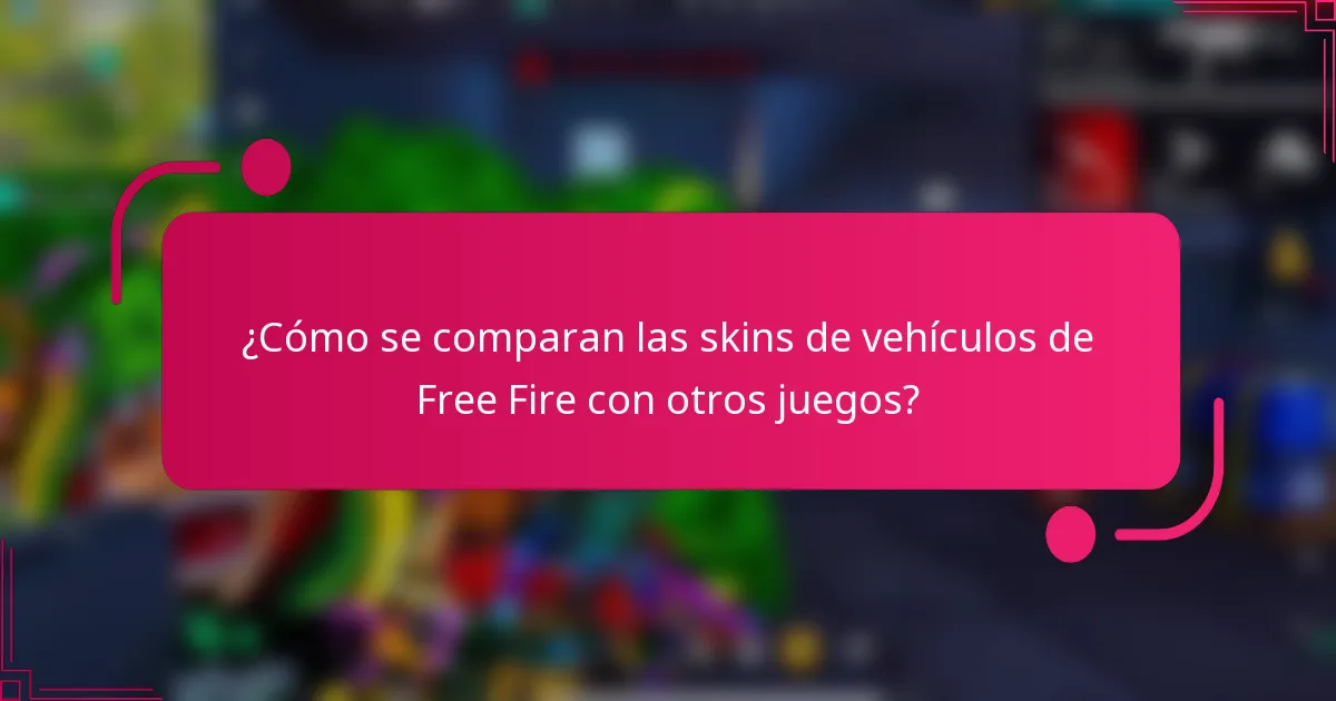 ¿Cómo se comparan las skins de vehículos de Free Fire con otros juegos?