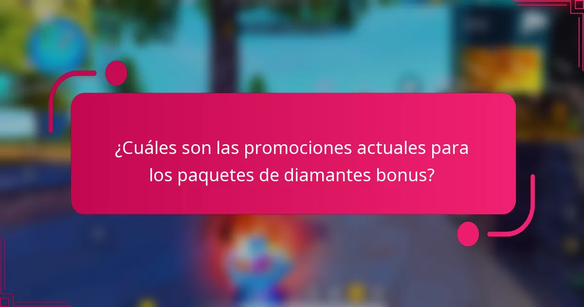 ¿Cuáles son las promociones actuales para los paquetes de diamantes bonus?