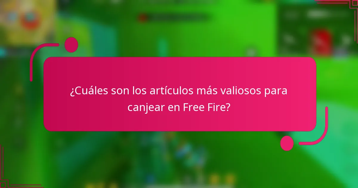 ¿Cuáles son los artículos más valiosos para canjear en Free Fire?