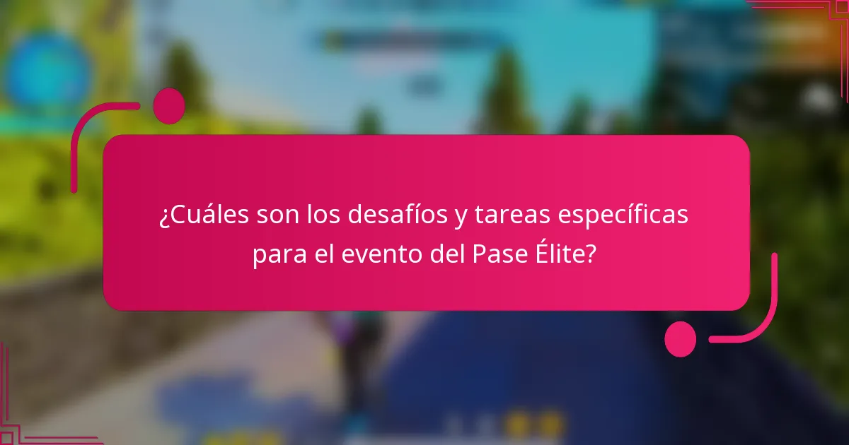 ¿Cuáles son los desafíos y tareas específicas para el evento del Pase Élite?