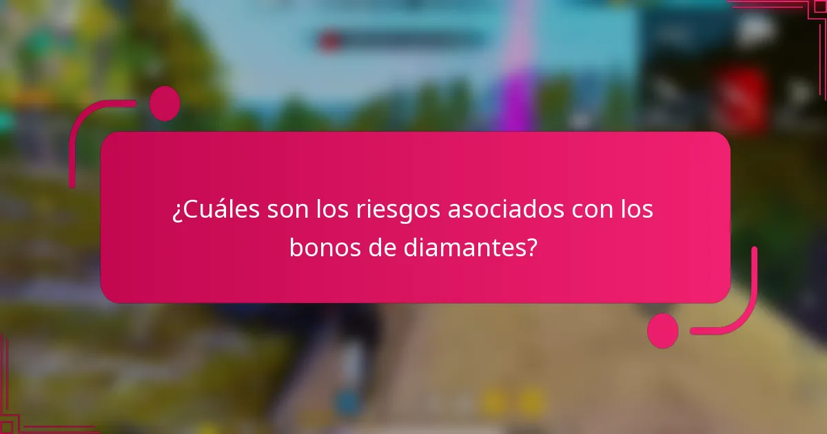 ¿Cuáles son los riesgos asociados con los bonos de diamantes?