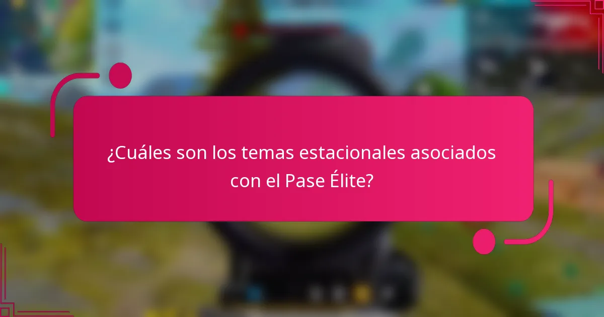 ¿Cuáles son los temas estacionales asociados con el Pase Élite?