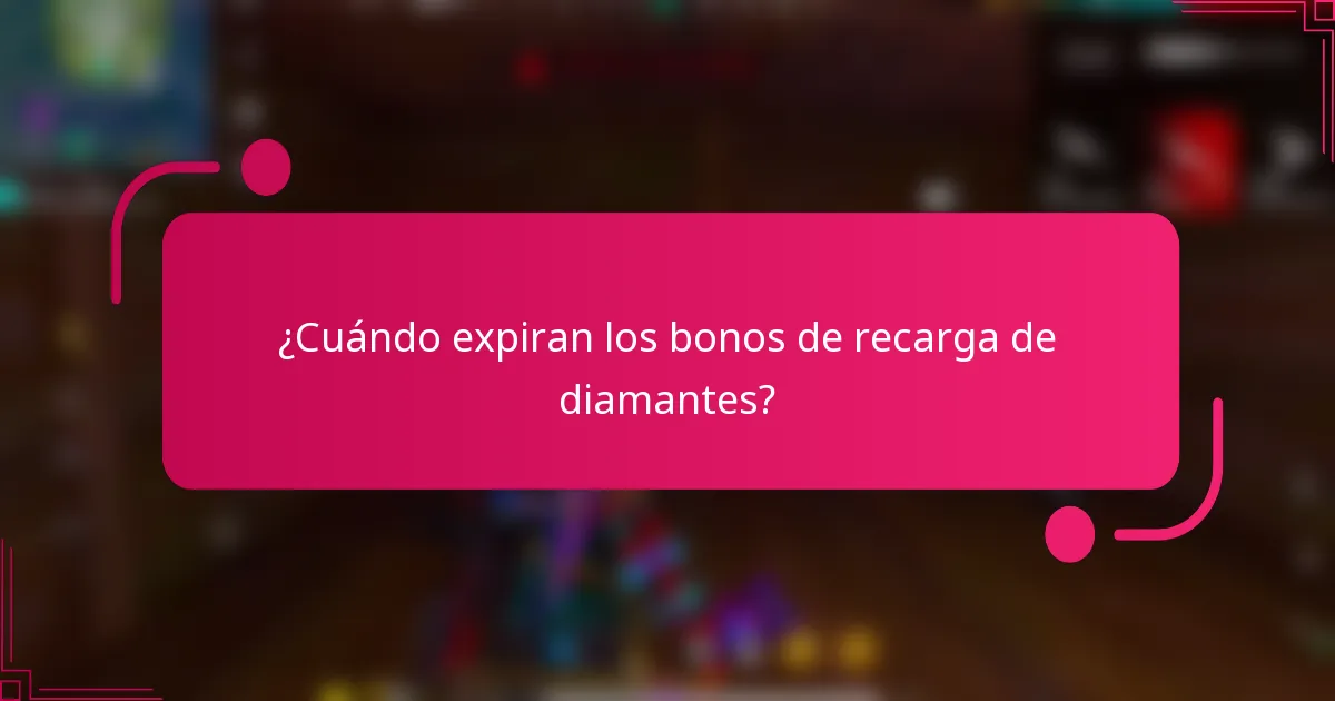 ¿Cuándo expiran los bonos de recarga de diamantes?
