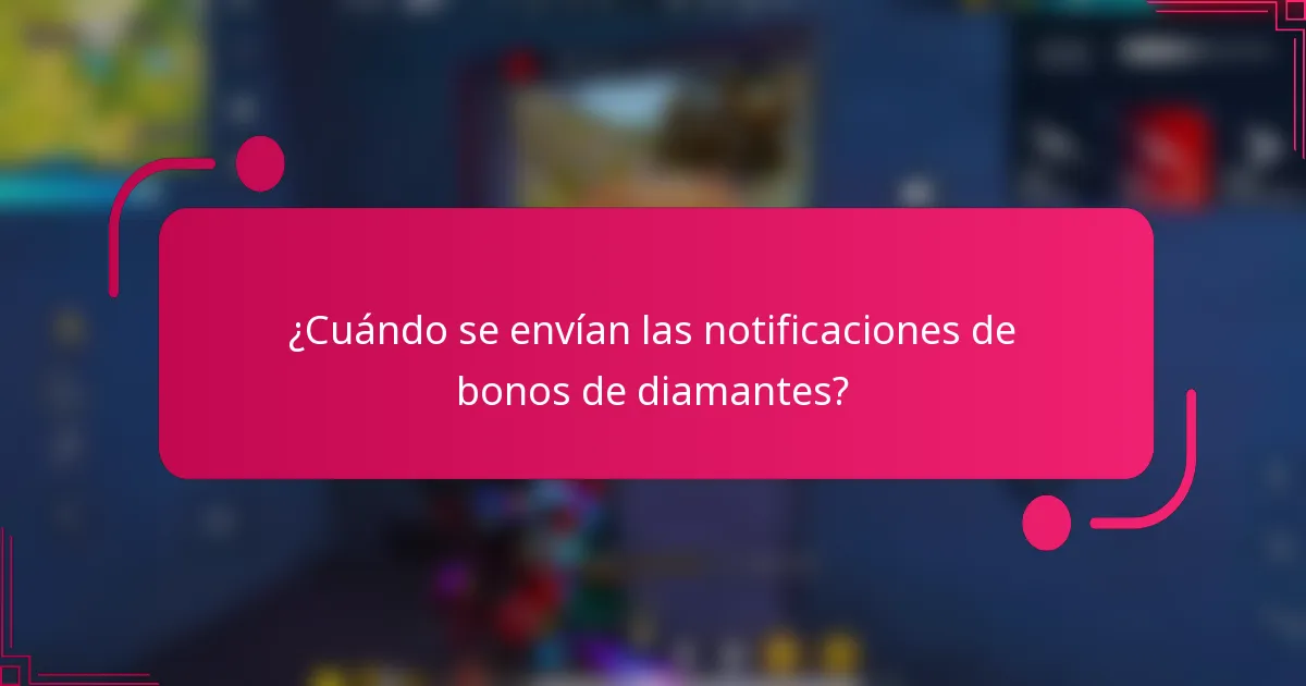 ¿Cuándo se envían las notificaciones de bonos de diamantes?