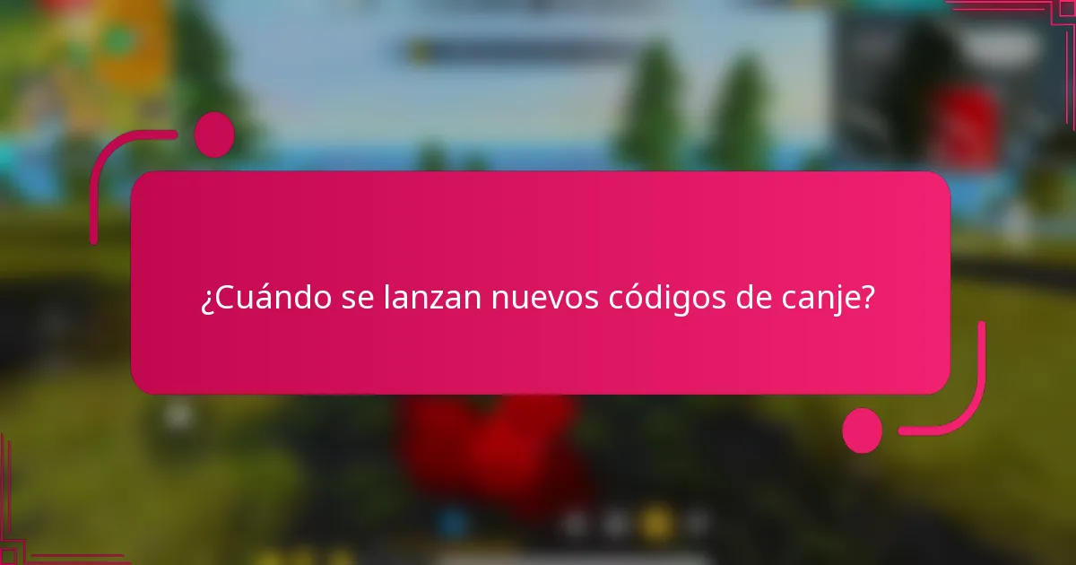 ¿Cuándo se lanzan nuevos códigos de canje?