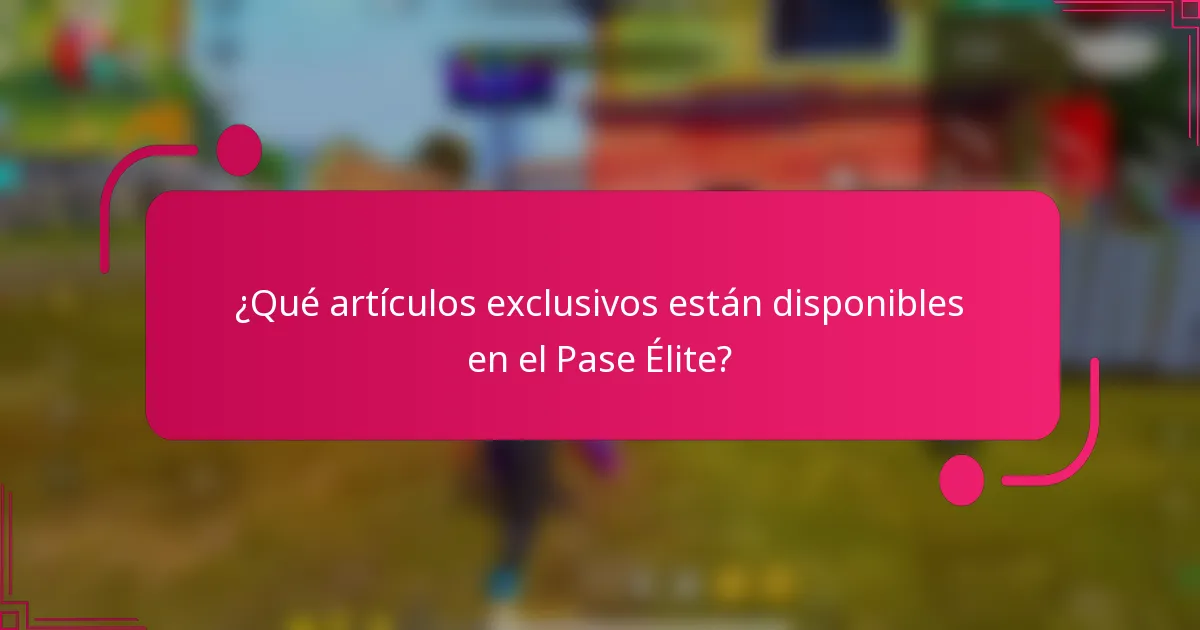 ¿Qué artículos exclusivos están disponibles en el Pase Élite?