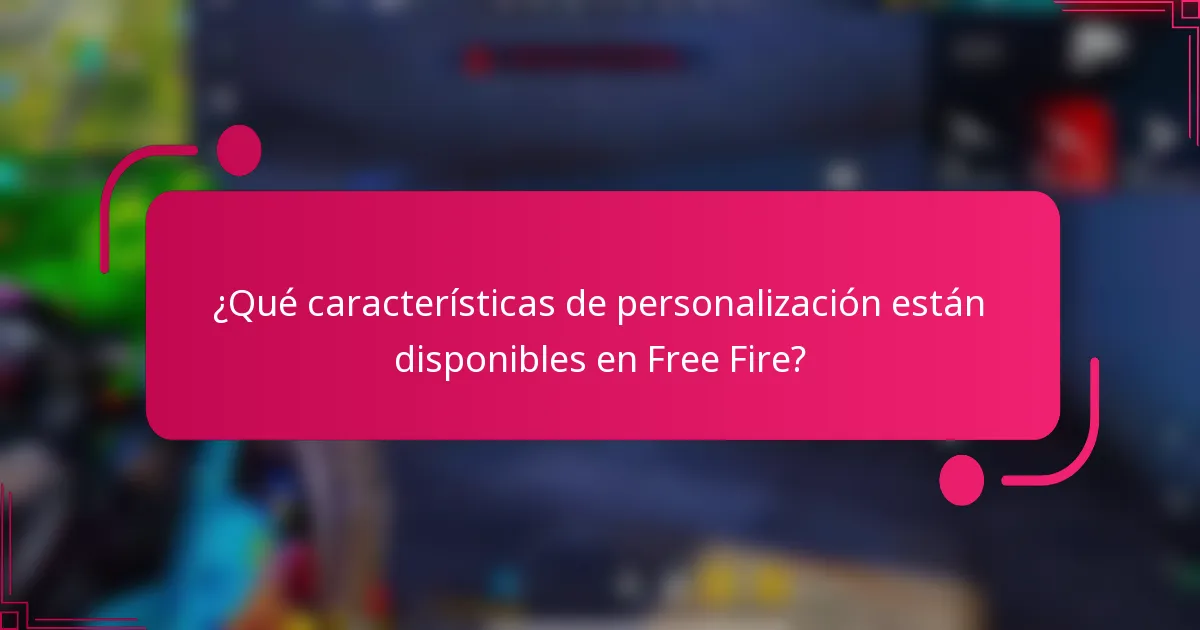 ¿Qué características de personalización están disponibles en Free Fire?