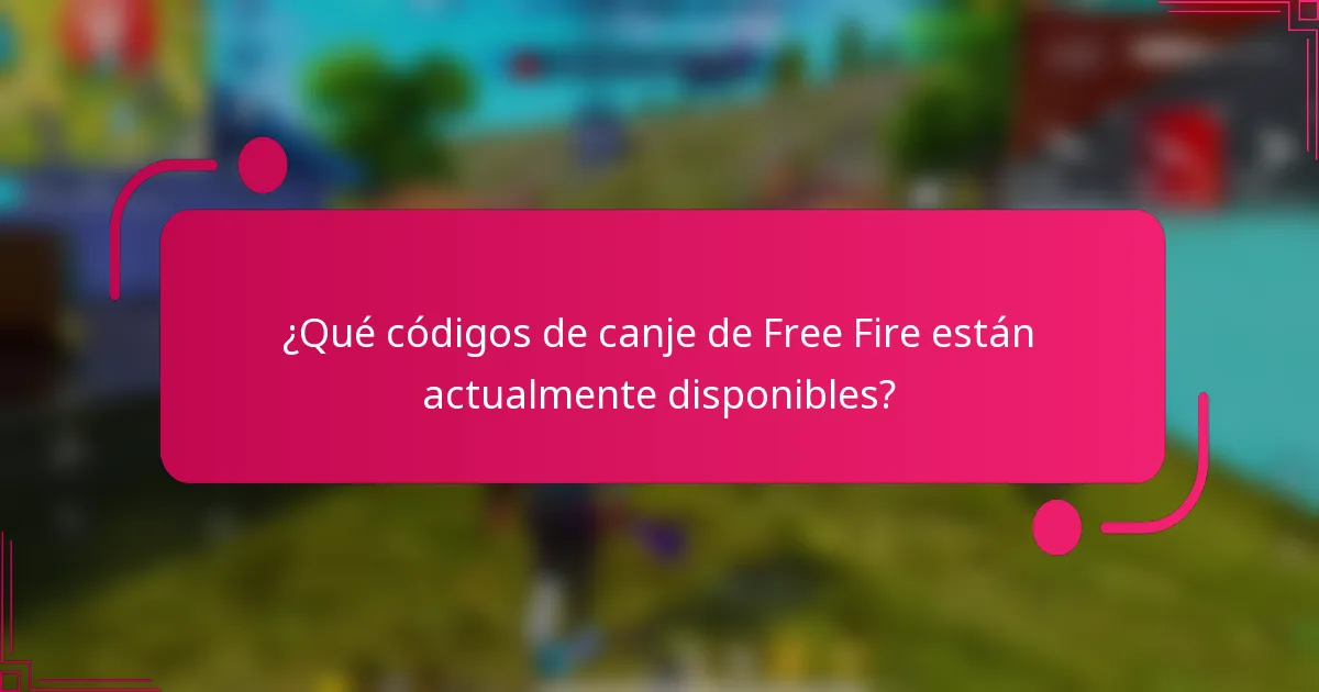¿Qué códigos de canje de Free Fire están actualmente disponibles?
