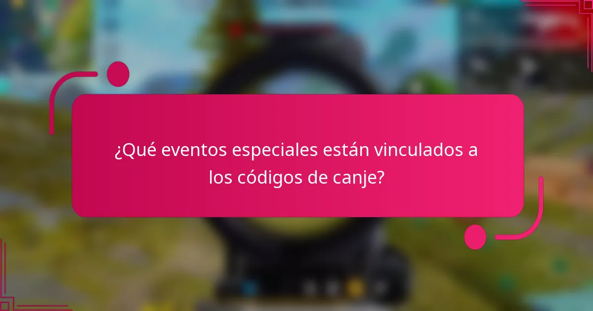 ¿Qué eventos especiales están vinculados a los códigos de canje?