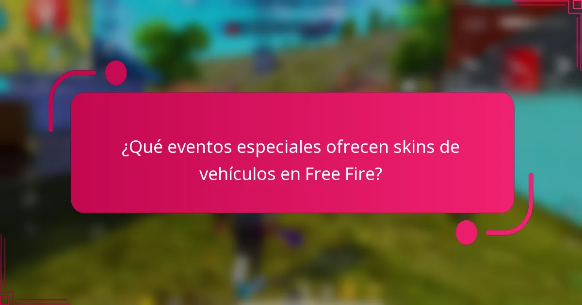 ¿Qué eventos especiales ofrecen skins de vehículos en Free Fire?