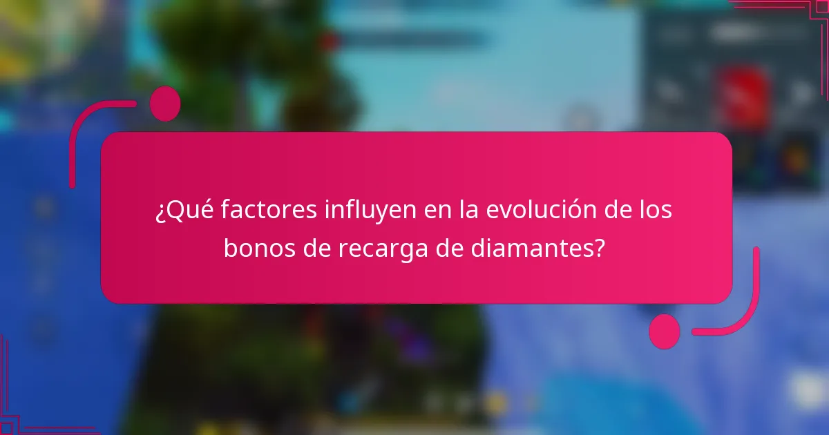 ¿Qué factores influyen en la evolución de los bonos de recarga de diamantes?