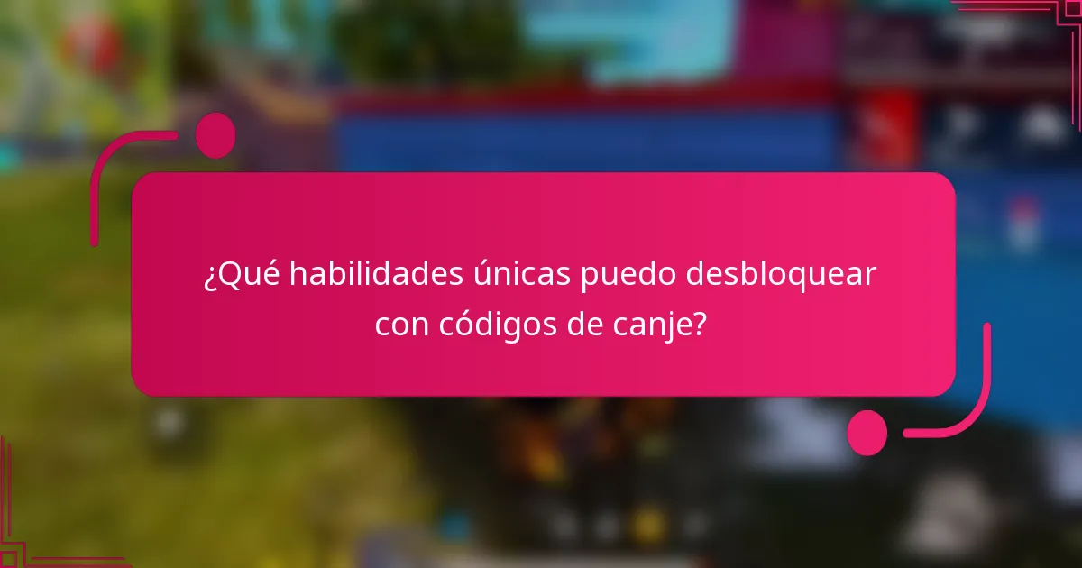 ¿Qué habilidades únicas puedo desbloquear con códigos de canje?