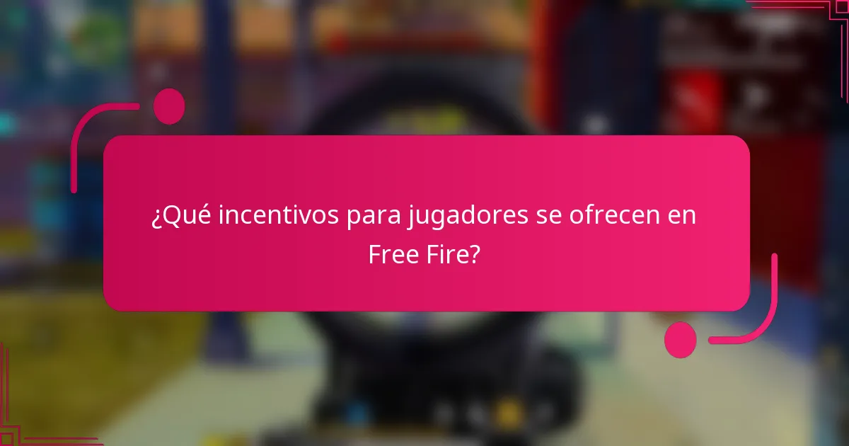 ¿Qué incentivos para jugadores se ofrecen en Free Fire?