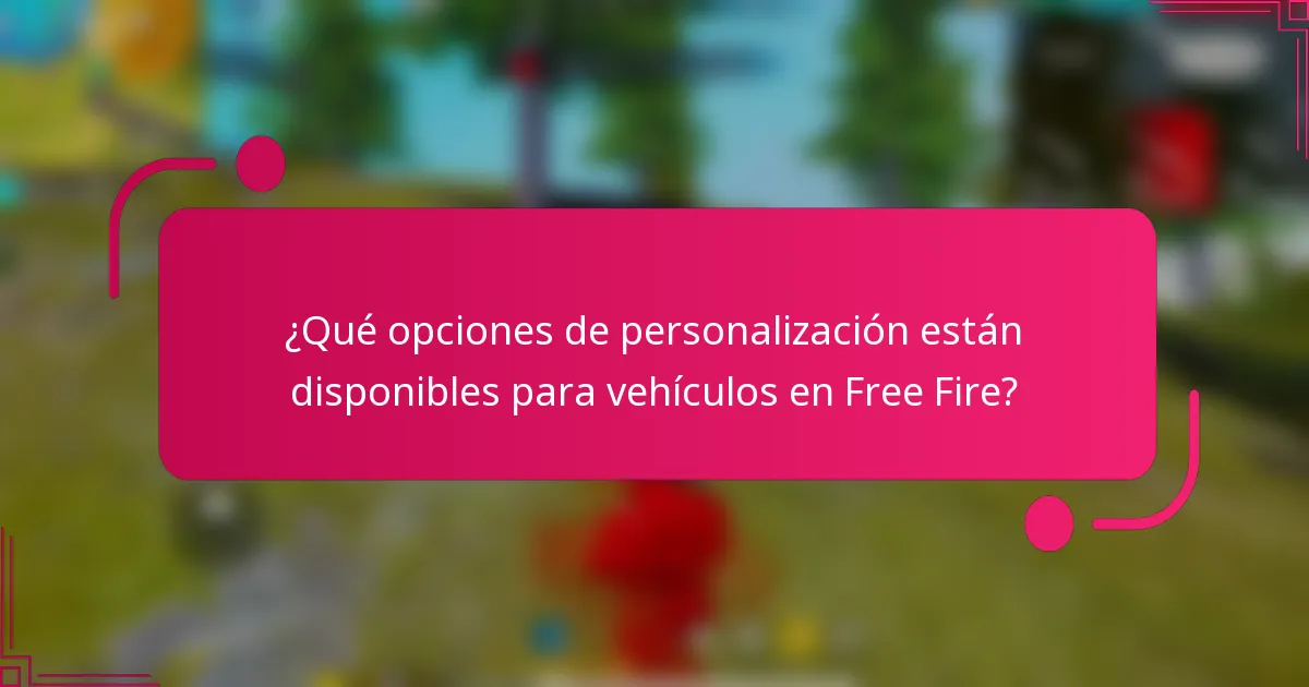 ¿Qué opciones de personalización están disponibles para vehículos en Free Fire?
