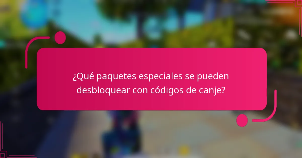 ¿Qué paquetes especiales se pueden desbloquear con códigos de canje?