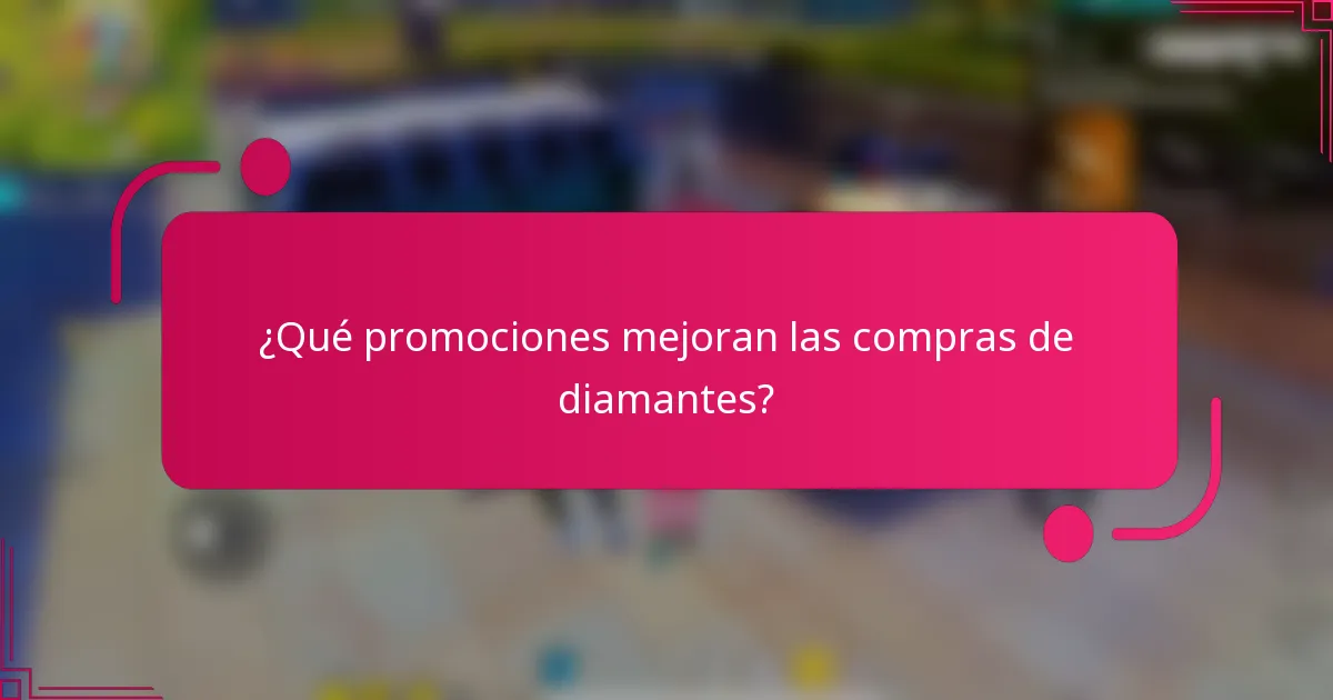 ¿Qué promociones mejoran las compras de diamantes?